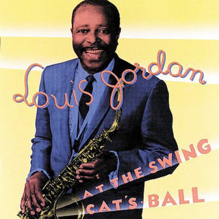 the album cover for Louis Jordan - At the Swing Cat's Ball