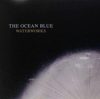 The Ocean Blue- Waterworks