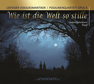 the album cover for Leipziger Vokalromantiker - Wie Ist Die Welt So Stille [Digipak]
