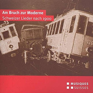 the album cover for Frey / Diethelm / Gloor / Rushton - Am Bruch Zur Moderne-Schweizer Lieder Nach 1900