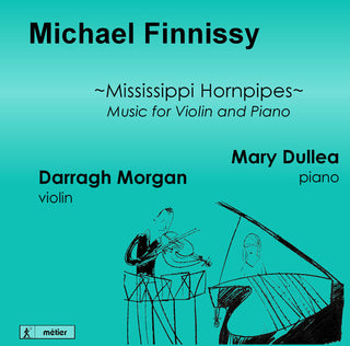 the album cover for Finnissy / Morgan / Dullea / Finnissy - Mississippi Hornpipes-Music for VLN & Pno