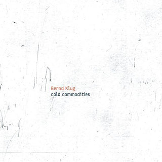 the album cover for Klug / Bernd Klug - Cold Commodities