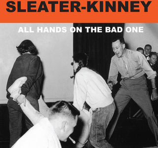 Sleater-Kinney- All Hands On The Bad One