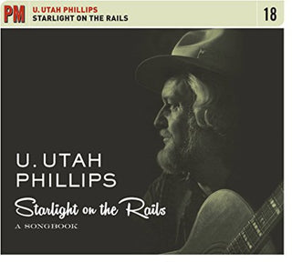 the album cover for Utah Phillips - Starlight on the Rails: A Songbook