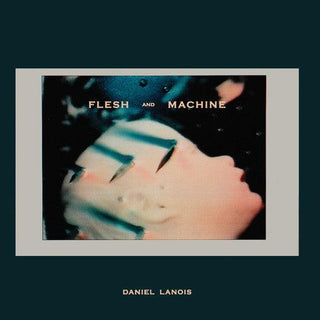 Daniel Lanois- Flesh & Machine