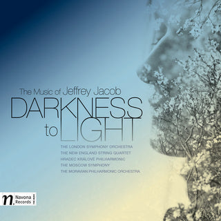 the album cover for Jacob / Spalding / Jacob / New England Str Qrt - Darkness to Light-The Music of Jeffrey Jacob
