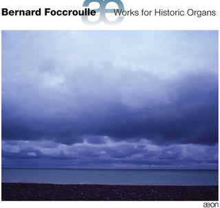 the album cover for BERNARD FOCCROULLE - Works for Historic Organs