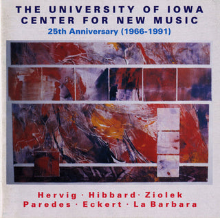the album cover for University of Iowa Center for New Music Ensemble, The - University of Iowa Center New Music: 25 Anniversary / Various