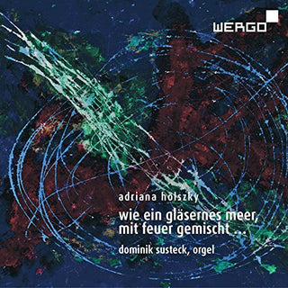 the album cover for Holszky / Susteck / Ahrendt - Wie Ein Glasernes Meer Mit Feuer Gemischt