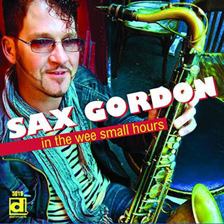 the album cover for Sax Gordon - In the Wee Small Hours