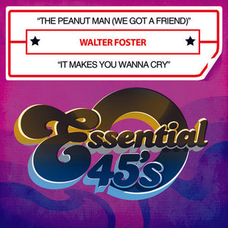 the album cover for Walter Foster - The Peanut Man (We Got A Friend) / It Makes You Wanna Cry [Digital 45]