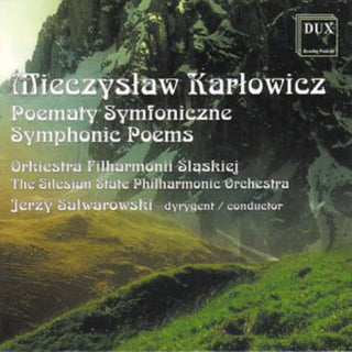 the album cover for Karlowicz / Silesian Philharmonics Sym Orch - Symphonic Poems