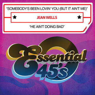 the album cover for Jean Wells - Somebody's Been Lovin' You (But It Ain't Me) / He Ain't Doing Bad [Digital 45]