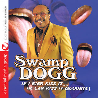 the album cover for Swamp Dogg - If I Ever Kiss It: He Can Kiss It Goodbye