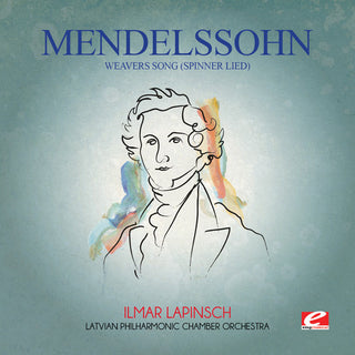 the album cover for Latvian Philharmonic Chamber Orchestra - Mendelssohn: Weavers Song (Spinner Lied) [Digitally Remastered]