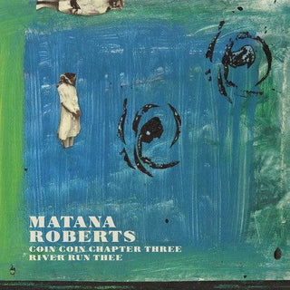 Roberts Matana- Coin Coin Chapter Three: River Run Thee
