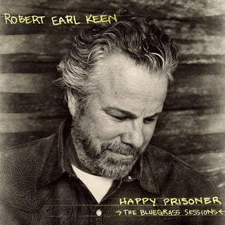 the album cover for Robert Earl Keen - Happy Prisoner: The Bluegrass Sessions