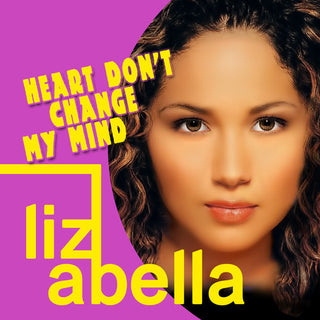 the album cover for Liz Abella - Heart Don't Change My Mind