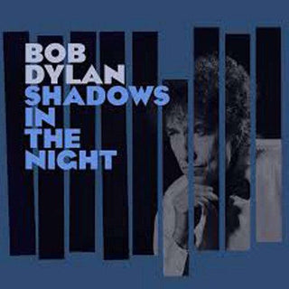 Bob Dylan- Shadows in the Night