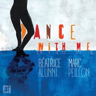 the album cover for Beatrice Alunni / Peillon,Marc - Dance With Me [Digipak]