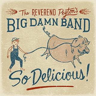 the album cover for Reverend Peyton's Big Damn Band - So Delicious