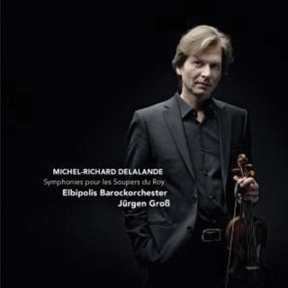 the album cover for Delalande / Elbipolis Baroque Orch Hamburg / Gross - Symphonies for the King's Suppers