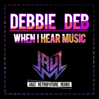 the album cover for Debbie Deb - When I Hear Music (Jauz Retrofuture Remix)