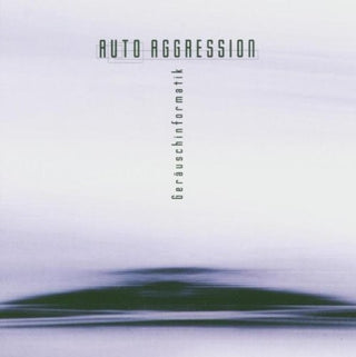 the album cover for Auto Aggression - Gerauschinformarmatik