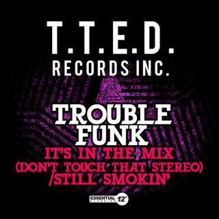 the album cover for Trouble Funk - It's in the Mix (Don't Touch That Stereo) / Still