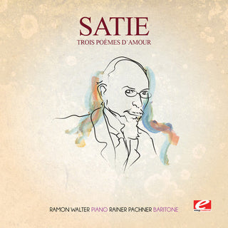 the album cover for Satie - Trois Poemes D'amour [Remastered]