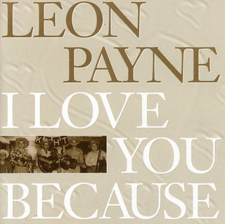 the album cover for Leon Payne - I Love You Because [Import]