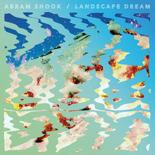 Abram Shook- Landscape Dream