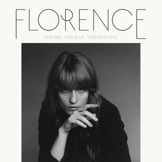 Florence + The Machine- How Big How Blue How Beautiful