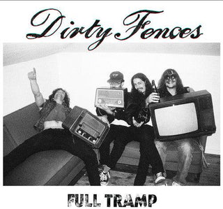 Dirty Fences- Full Tramp
