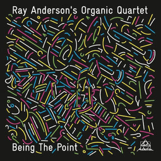 the album cover for Ray Anderson / Organic Quartet - Being The Point [Digipak]