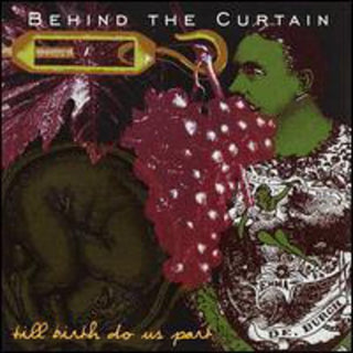 the album cover for Behind The Curtain - Till Birth Do Us Part
