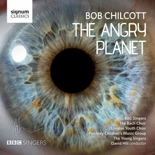 the album cover for Chilcott / Hill / Bbc Singers / Bach Choir - Angry Planet