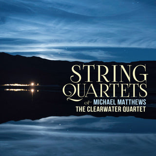 the album cover for Matthews / Clearwater Quartet - String Quartets