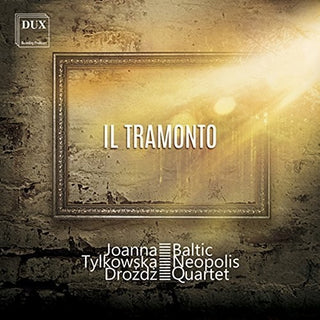 the album cover for Respighi / Tylkowska-Drozd / Baltic Neopolis Qrt - Il Tramonto