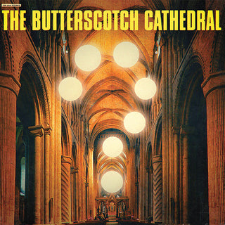 Butterscotch Cathedral- The Butterscotch Cathedral