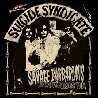 Suicide Syndicate- Savage Barbarians... Have Feelings Too!