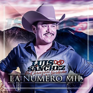 the album cover for Luis Sanchez Y U Corazon Norteno - La Numero Mil