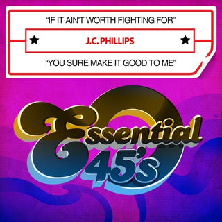 the album cover for J.C. Phillips - If It Ain't Worth Fighting For / You Sure Make It Good To Me(Digital 45)