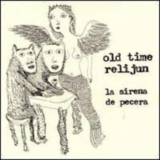 the album cover for Old Time Relijun - La Sirena De Pecera [Import]