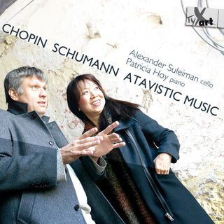 the album cover for Chopin / Alexander Suleiman / Hoy,Patricia - Chopin, Schumann & Atavistic Music