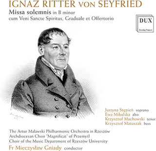 the album cover for Von Seyfried / Stepien / Artur Malawski Philharmon - Seyfried: Missa solemnis in B Minor