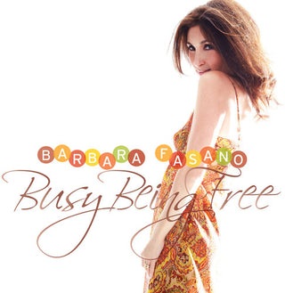 the album cover for Barbara Fasano - Barbara Fasano: Busy Being Free