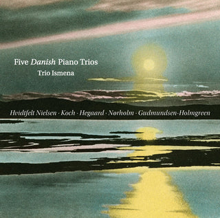 the album cover for Gudmundsen-Holmgreen / Trio Ismena - Five Danish Piano Trios