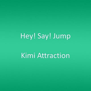 the album cover for Hey! Say! Jump - Kimi Attraction