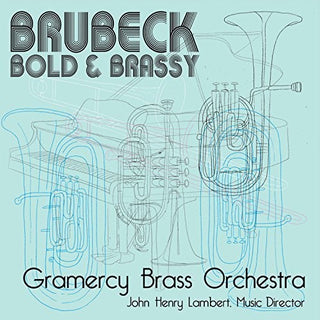 the album cover for Gramercy Brass Orchestra - Brubeck: Bold & Brassy